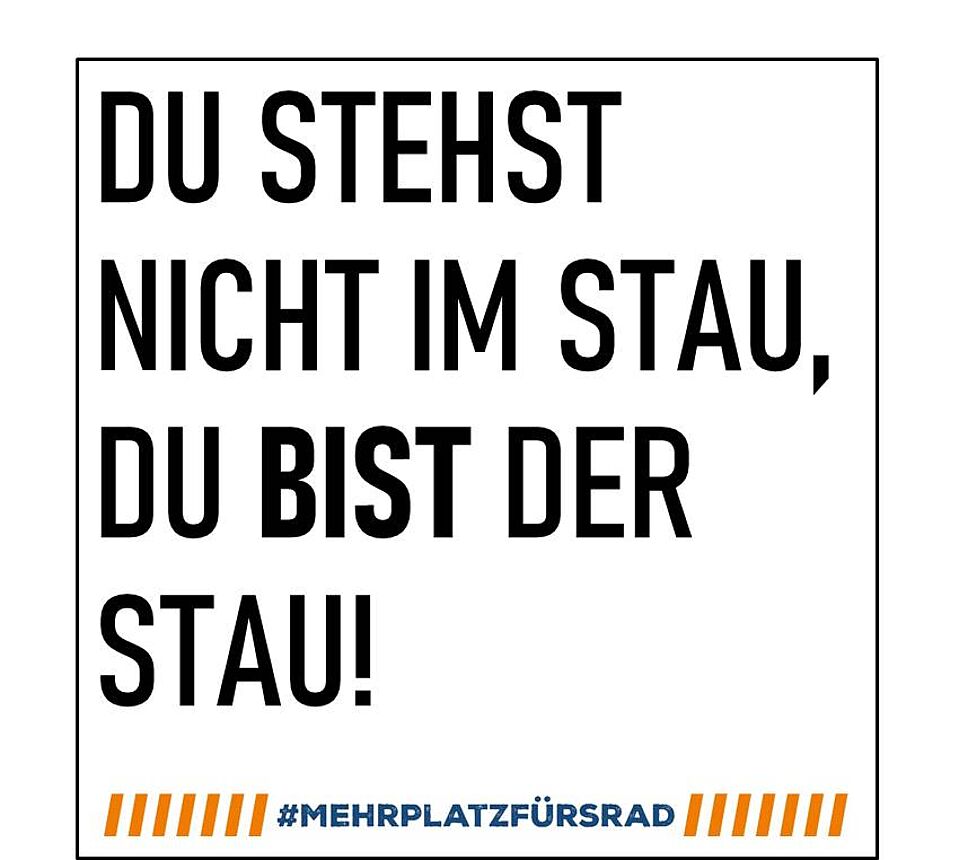 DU bist der Stau! Du stehst nicht im Stau, bu BIST der Stau!